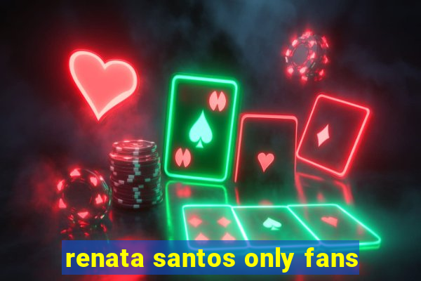 renata santos only fans